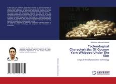 Capa do livro de Technological Characteristics Of Cocoon Yarn Whipped Under The Film 