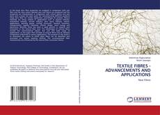 Couverture de TEXTILE FIBRES - ADVANCEMENTS AND APPLICATIONS