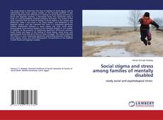 Social stigma and stress among families of mentally disabled的封面