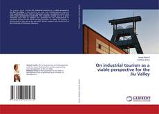 Copertina di On industrial tourism as a viable perspective for the Jiu Valley
