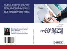 DENTAL ALLOYS AND FABRICATION TECHNIQUES IN PROSTHODONTICS的封面