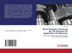 Copertina di Bond Strength Influenced By The Direction Of Application Of Adhesives