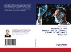 Capa do livro de TECHNOLOGY OF APPLICATION OF COMPLEX IONITES IN THE TEXTILE INDUSTRY 