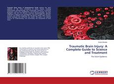 Traumatic Brain Injury: A Complete Guide to Science and Treatment的封面