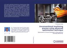 Copertina di Unconventional machining process using advanced optimization technique