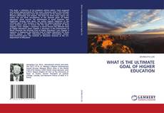Buchcover von WHAT IS THE ULTIMATE GOAL OF HIGHER EDUCATION