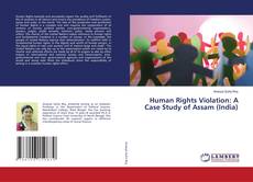Couverture de Human Rights Violation: A Case Study of Assam (India)
