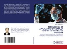 Copertina di TECHNOLOGY OF APPLICATION OF COMPLEX IONITES IN THE TEXTILE INDUSTRY