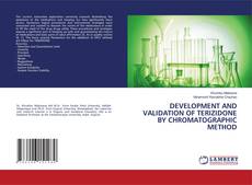 DEVELOPMENT AND VALIDATION OF TERIZIDONE BY CHROMATOGRAPHIC METHOD的封面