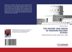 THE HISTORY AND ORIGIN OF NIGERIAN MILITARY SCHOOL kitap kapağı