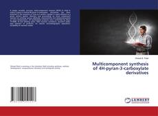 Copertina di Multicomponent synthesis of 4H-pyran-3-carboxylate derivatives