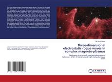 Copertina di Three-dimensional electrostatic rogue waves in complex magneto-plasmas