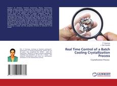 Buchcover von Real Time Control of a Batch Cooling Crystallization Process