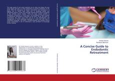 Buchcover von A Concise Guide to Endodontic Retreatment