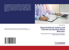 Organizational Justice and Counter-productive Work Behavior kitap kapağı