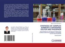 Copertina di SYNTHESIS OF COMPLEX SORBENTS CONTAINING SULFUR AND PHOSPHOR