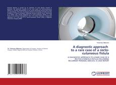 Copertina di A diagnostic approach to a rare case of a recto-cutaneous fistula