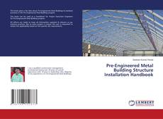 Copertina di Pre-Engineered Metal Building Structure Installation Handbook