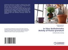 Buchcover von In Vitro Antihelminthic Activity of Punica granatum
