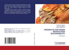 Copertina di PROSPECTS FOR GRAIN PRODUCTION SUSTAINABILITY
