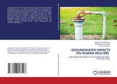 Copertina di GROUNDWATER IMPACTS ON HUMAN WELFARE