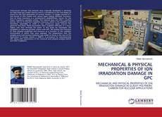 Portada del libro de MECHANICAL & PHYSICAL PROPERTIES OF ION IRRADIATION DAMAGE IN GPC