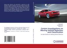Copertina di Certain Investigations on Moving Vehicle Detection and Classification