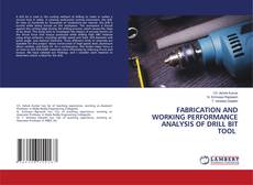 Buchcover von FABRICATION AND WORKING PERFORMANCE ANALYSIS OF DRILL BIT TOOL