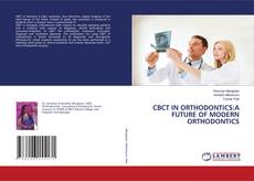 Copertina di CBCT IN ORTHODONTICS:A FUTURE OF MODERN ORTHODONTICS