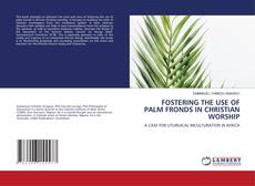 Capa do livro de FOSTERING THE USE OF PALM FRONDS IN CHRISTIAN WORSHIP 