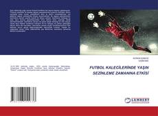 FUTBOL KALECİLERİNDE YAŞIN SEZİNLEME ZAMANINA ETKİSİ kitap kapağı