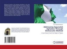 Addressing Separatist Agitation Through Democratic Method kitap kapağı