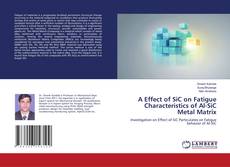 Copertina di A Effect of SiC on Fatigue Characteristics of Al-SiC Metal Matrix
