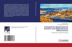 Intergalactic Magnetotactic Bacteria and Magnetotactic Mitochondria kitap kapağı