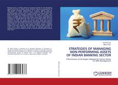 STRATEGIES OF MANAGING NON-PERFORMING ASSETS OF INDIAN BANKING SECTOR kitap kapağı