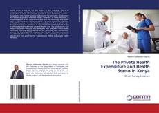 The Private Health Expenditure and Health Status in Kenya kitap kapağı