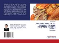 Capa do livro de SCIENTIFIC BASIS OF THE INFLUENCE OF GRAIN INDICATORS ON FLOUR QUALITY 