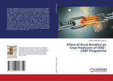 Effect of Rural Banditry on Crop Producers of IFAD - CASP Programme kitap kapağı