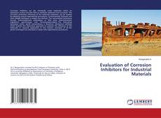 Couverture de Evaluation of Corrosion Inhibitors for Industrial Materials