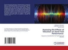 Assessing the Effects of Vibration on Hand Tool Performance kitap kapağı
