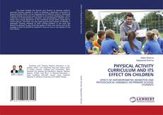 PHYSICAL ACTIVITY CURRICULUM AND ITS EFFECT ON CHILDREN kitap kapağı