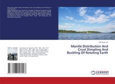 Capa do livro de Mantle Distribution And Crust Dimpling And Buckling Of Rotating Earth 