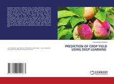 PREDICTION OF CROP YIELD USING DEEP LEARNING kitap kapağı