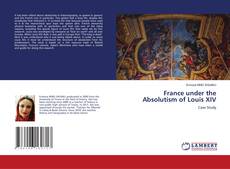 Couverture de France under the Absolutism of Louis XIV