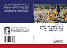 Buchcover von Health Seeking Behaviour Among the Slum Dwellers of North Delhi India