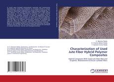 Characterization of Used Jute Fiber Hybrid Polymer Composites kitap kapağı