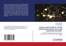 Buchcover von Power and Confines of the Informal Economy on Local Economic Growth