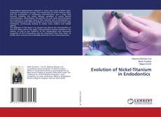 Evolution of Nickel-Titanium in Endodontics kitap kapağı