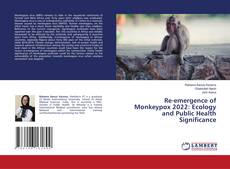 Re-emergence of Monkeypox 2022: Ecology and Public Health Significance kitap kapağı