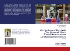 Capa do livro de Wet Synthesis of Zinc Oxide Thin Films and Whorl-Shaped Nanostructures 